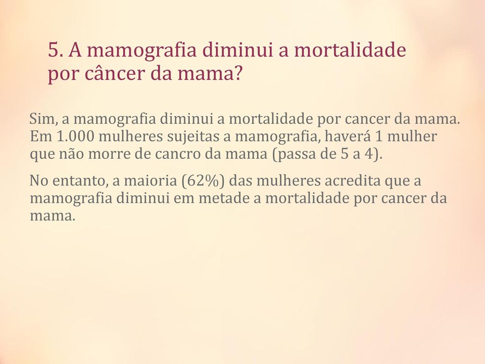 000 mulheres sujeitas a mamografia, haverá 1 mulher que não morre de cancro da mama