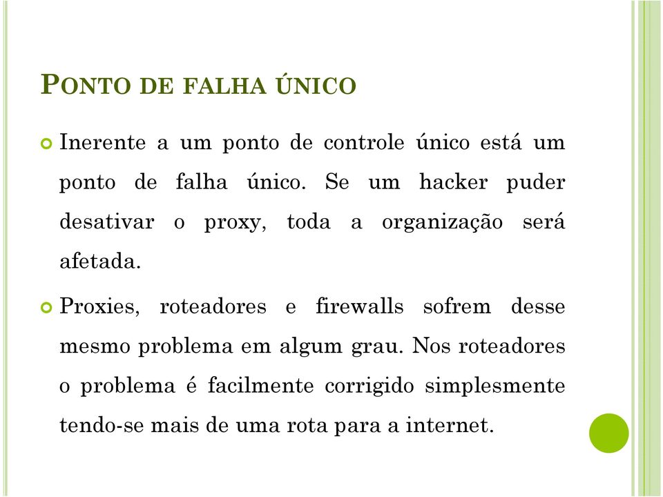 Proxies, roteadores e firewalls sofrem desse mesmo problema em algum grau.