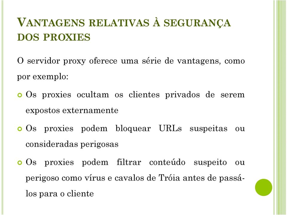 externamente Os proxies podem bloquear URLs suspeitas ou consideradas perigosas Os proxies