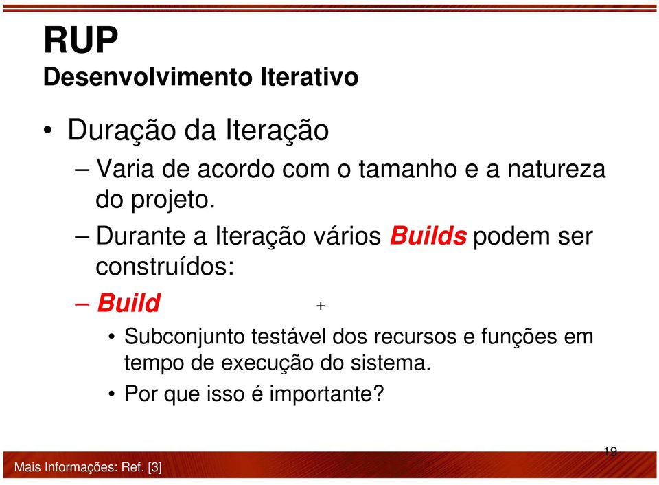 Durante a Iteração vários Builds podem ser construídos: Build Subconjunto