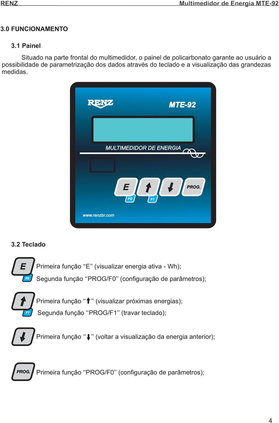 teclado e a visualização das grandezas medidas. MTE-92 MULTIMEDIDOR DE ENERGIA E PROG. FO www.renzbr.com 3.