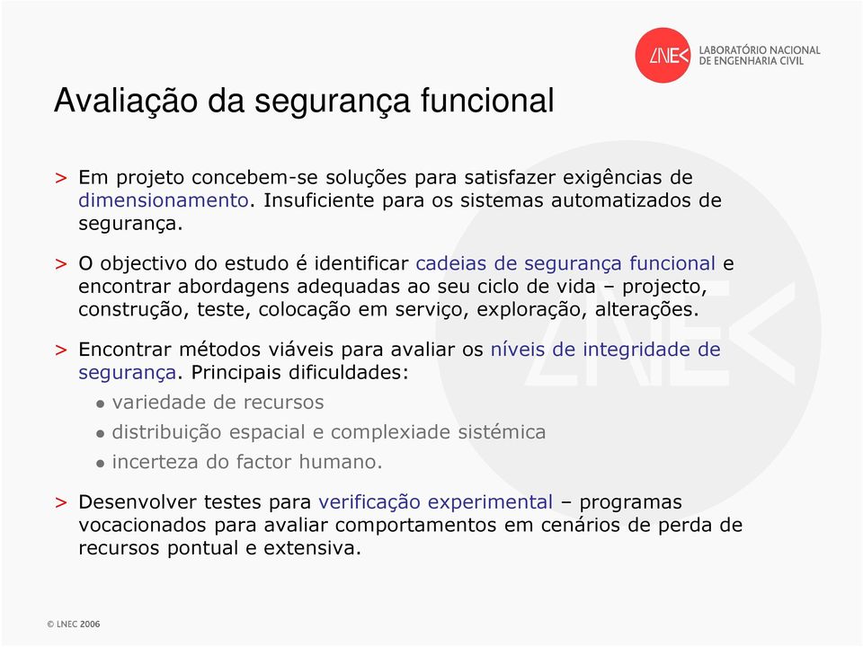 exploração, alterações. > Encontrar métodos viáveis para avaliar os níveis de integridade de segurança.