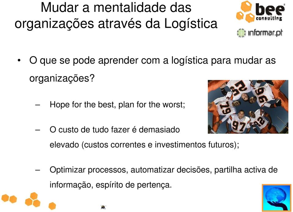 demasiado elevado (custos correntes e investimentos futuros); Optimizar