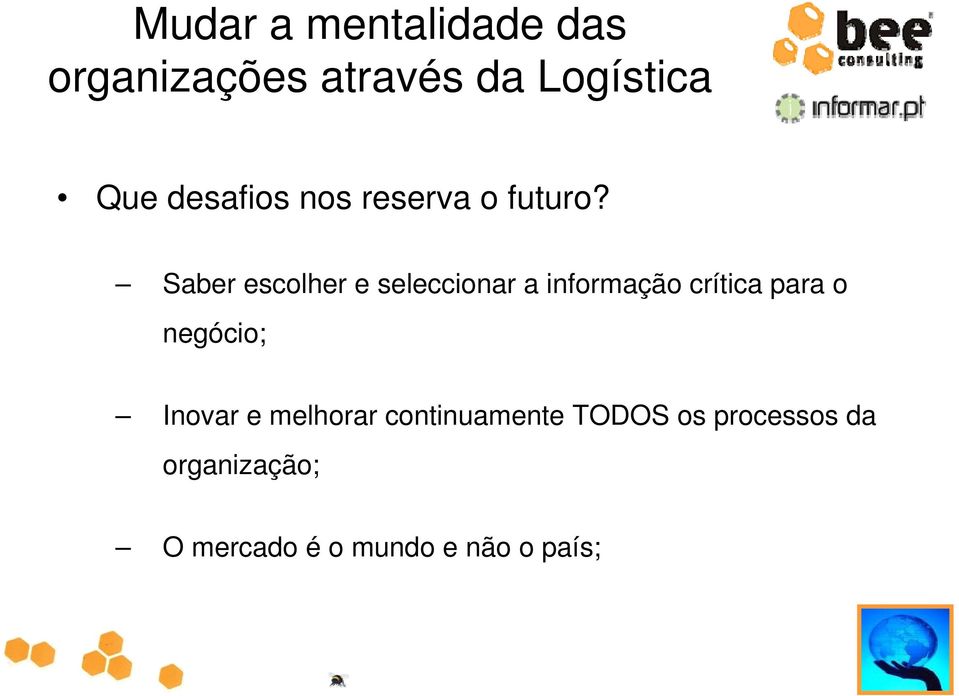 para o negócio; Inovar e melhorar continuamente