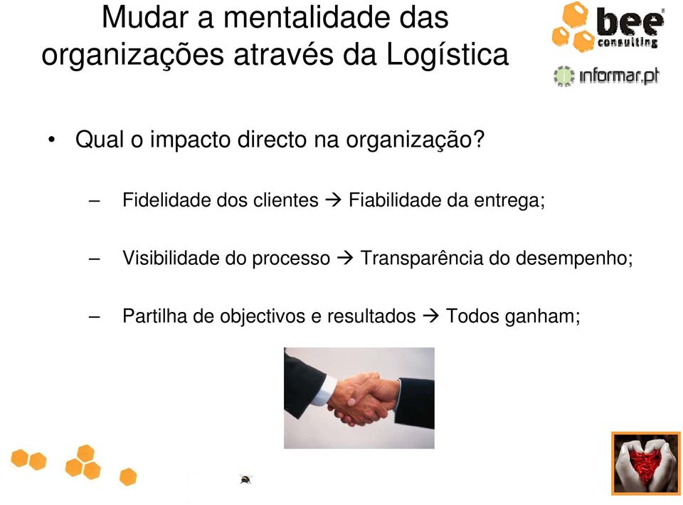 Visibilidade do processo Transparência do