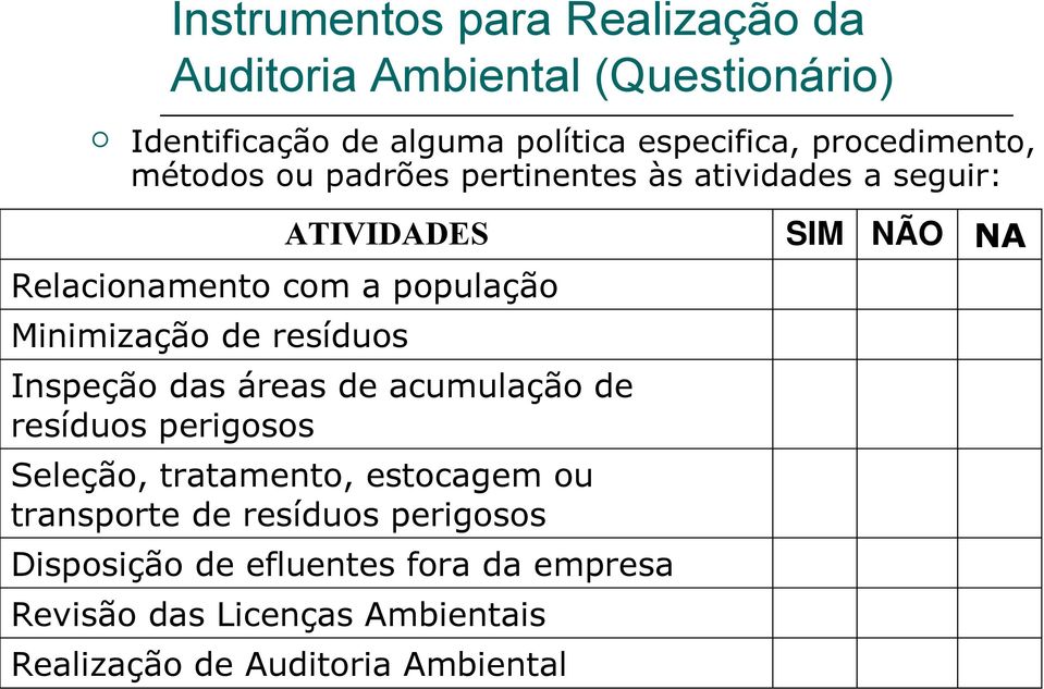 áreas de acumulação de resíduos perigosos Seleção, tratamento, estocagem ou transporte de resíduos