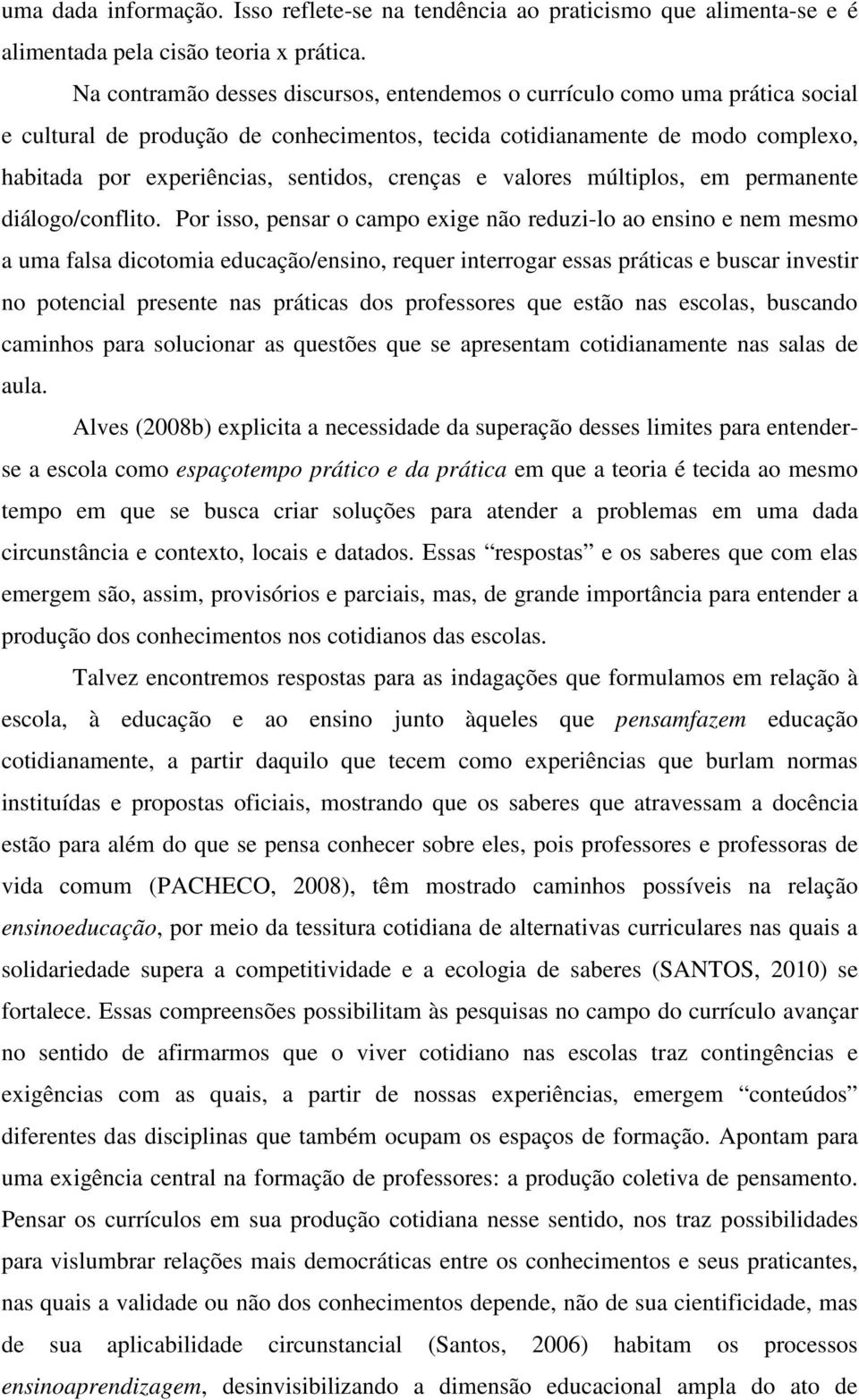 crenças e valores múltiplos, em permanente diálogo/conflito.