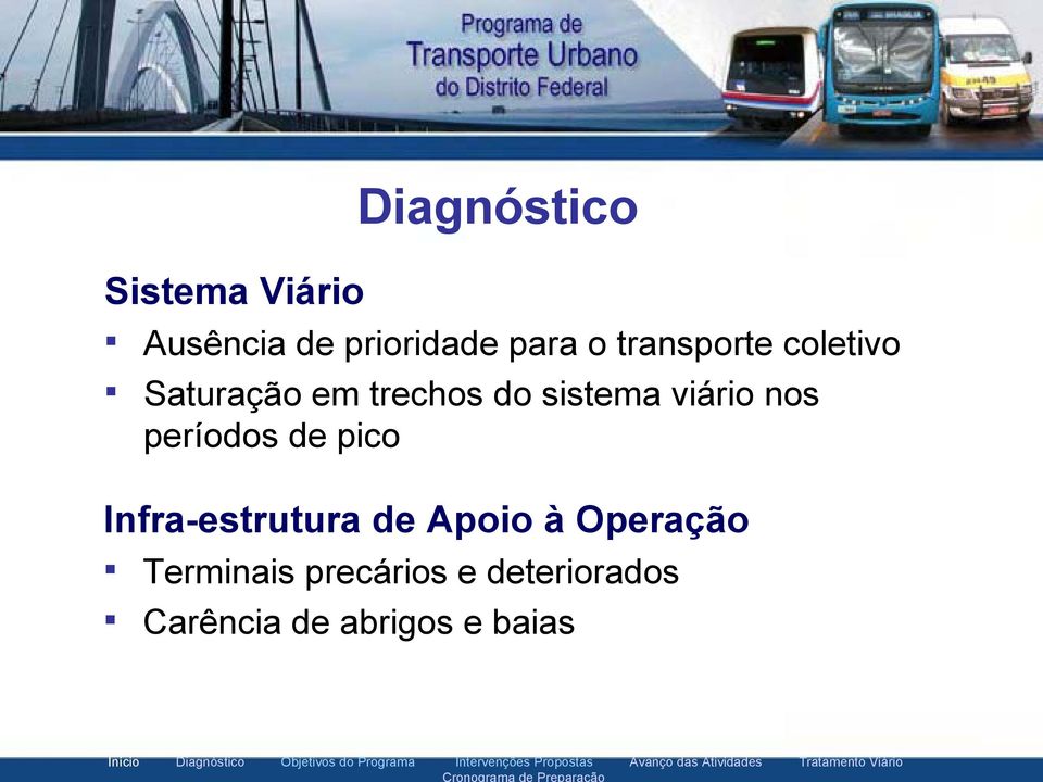 o transporte coletivo Saturação em trechos do sistema viário nos períodos de pico