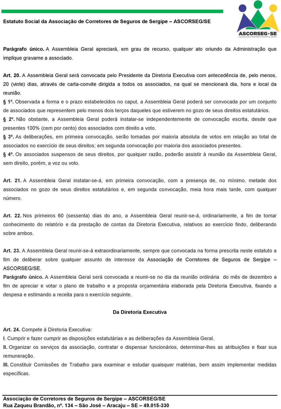 mencionará dia, hora e local da reunião. 1º.