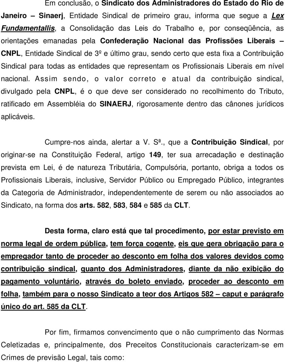 as entidades que representam os Profissionais Liberais em nível nacional.