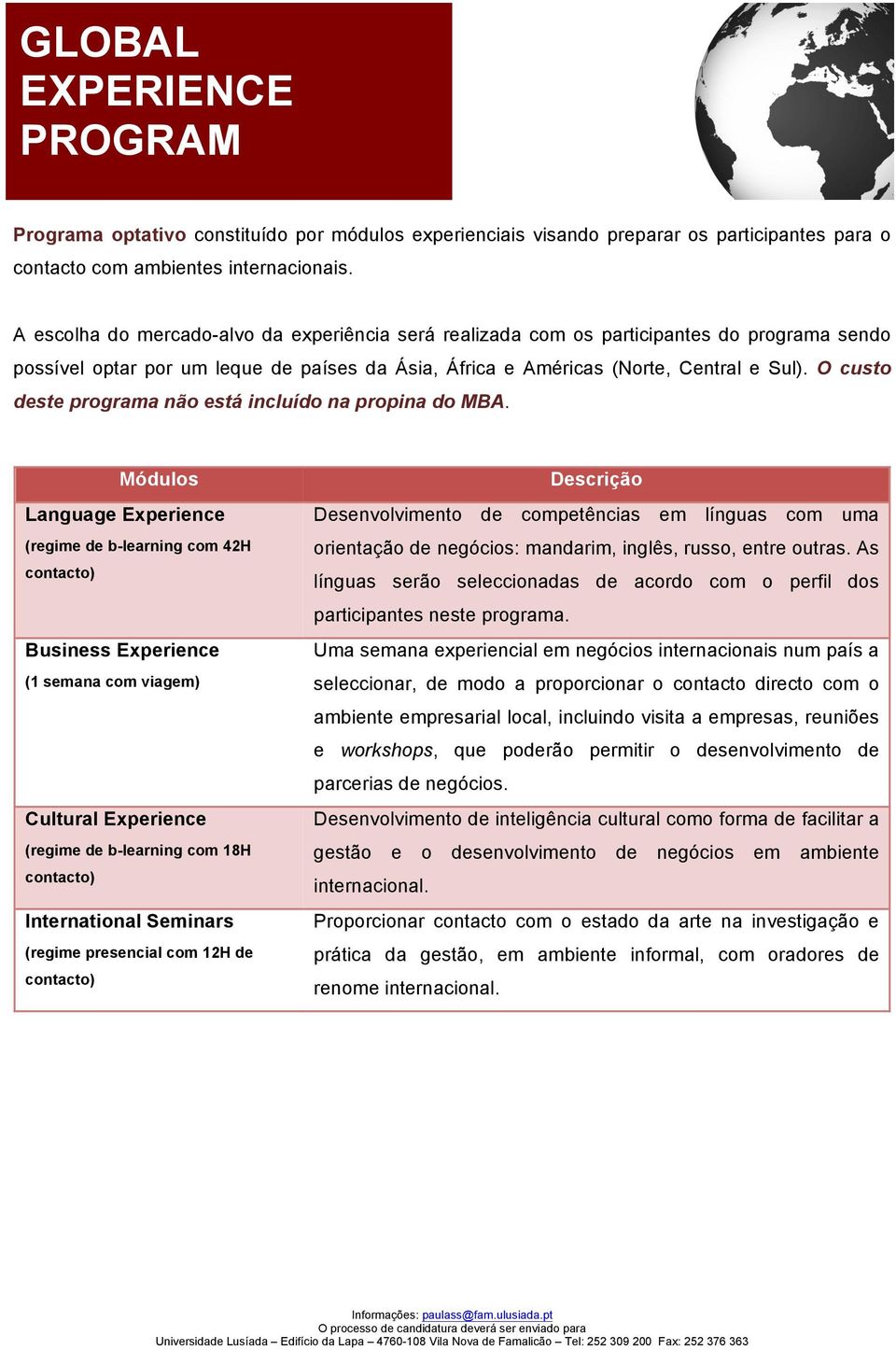 O custo deste programa não está incluído na propina do MBA.