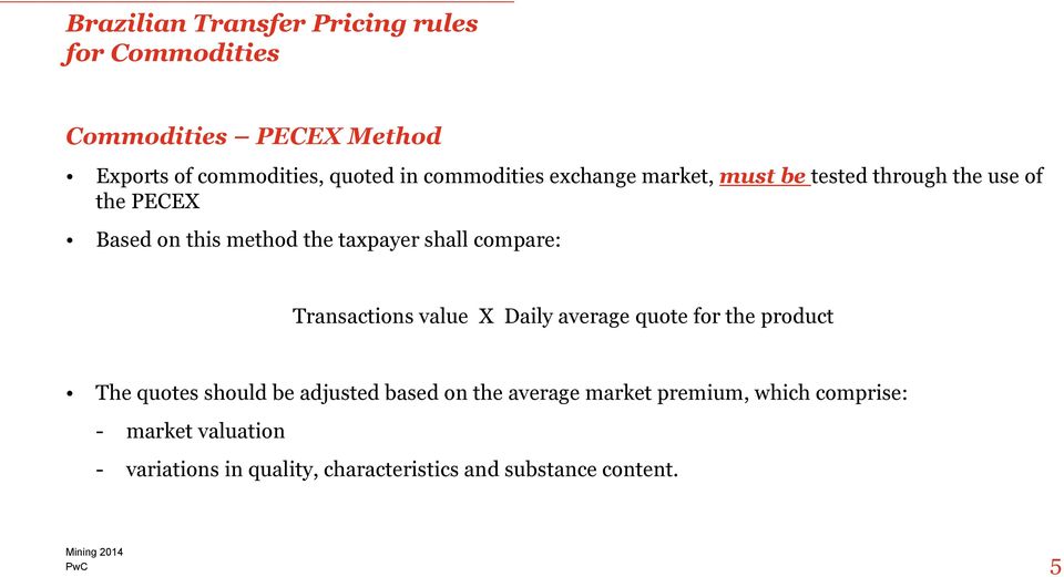 compare: Transactions value X Daily average quote for the product The quotes should be adjusted based on the