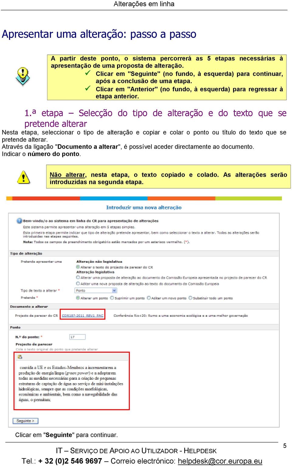 ª etapa Selecção do tipo de alteração e do texto que se pretende alterar Nesta etapa, seleccionar o tipo de alteração e copiar e colar o ponto ou título do texto que se pretende alterar.