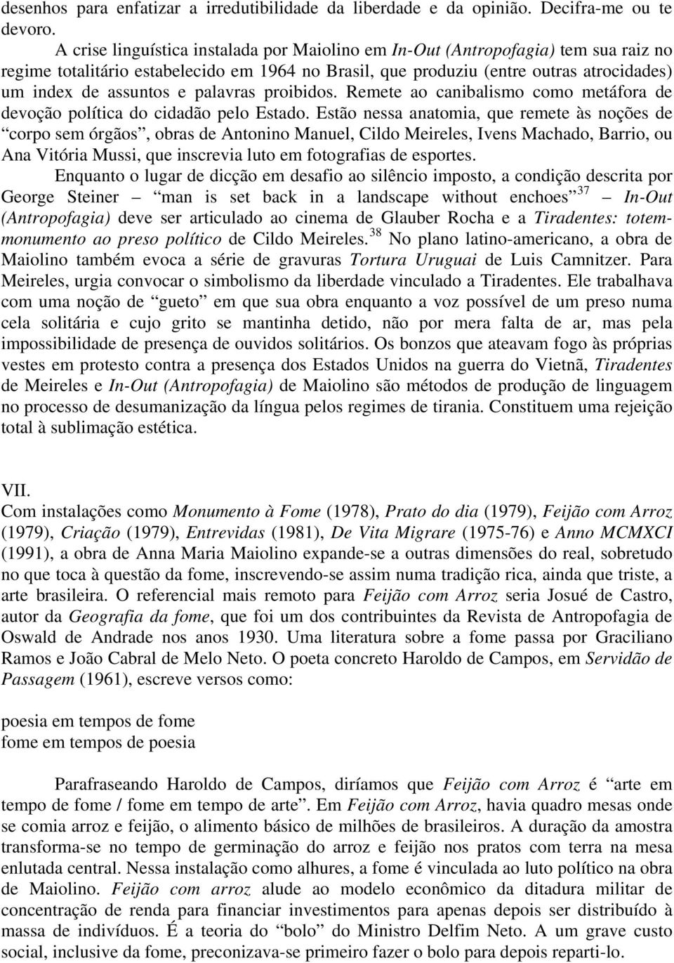 palavras proibidos. Remete ao canibalismo como metáfora de devoção política do cidadão pelo Estado.