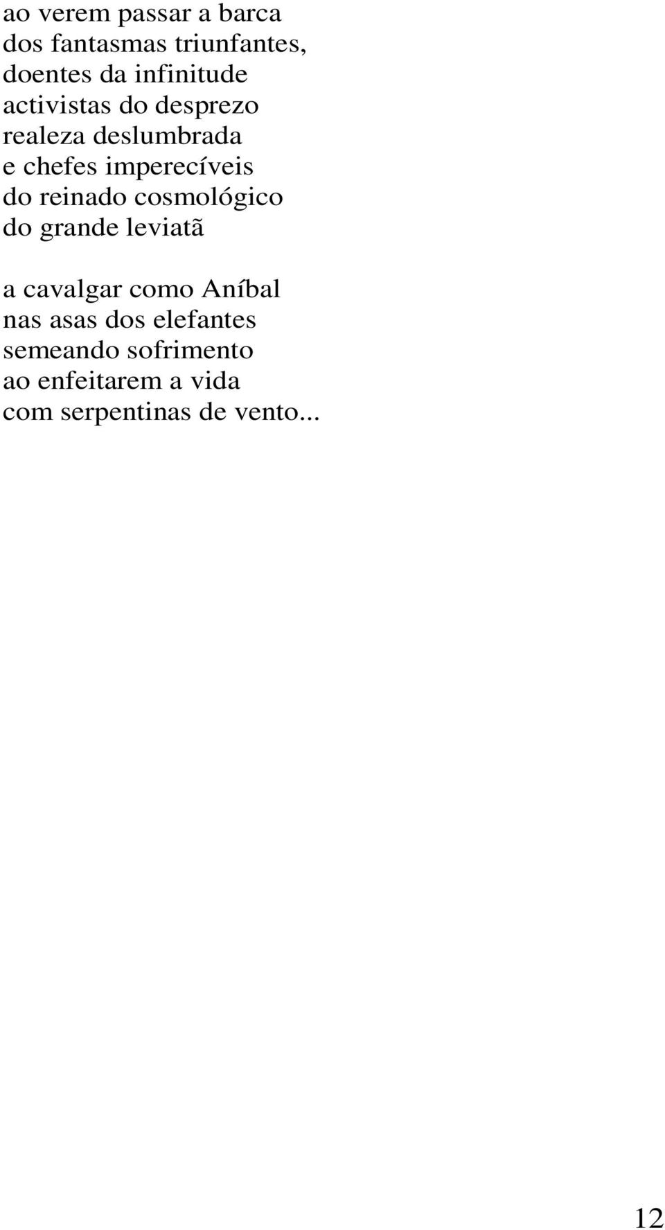 reinado cosmológico do grande leviatã a cavalgar como Aníbal nas asas dos