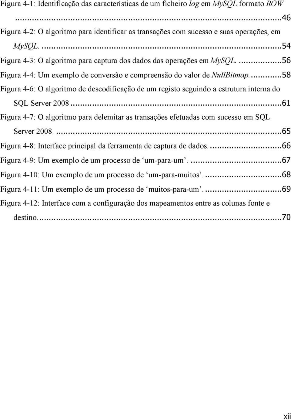 Figura 4-6: O algoritmo de descodificação de um registo seguindo a estrutura interna do SQL Server 2008... 61!