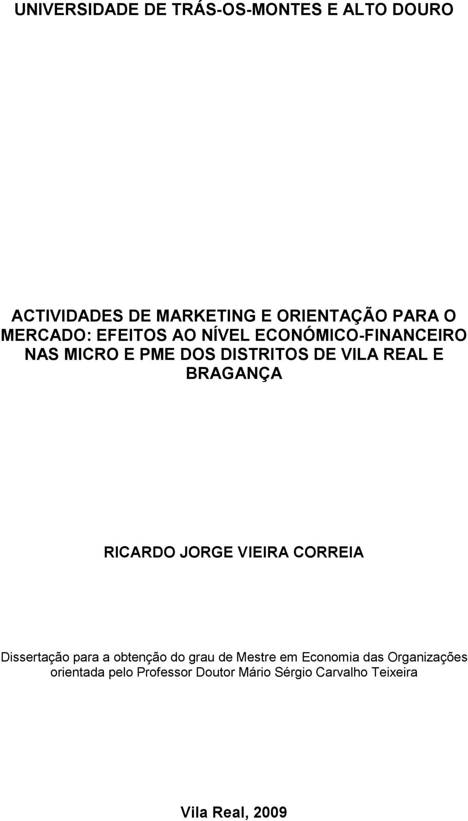 BRAGANÇA RICARDO JORGE VIEIRA CORREIA Dissertação para a obtenção do grau de Mestre em