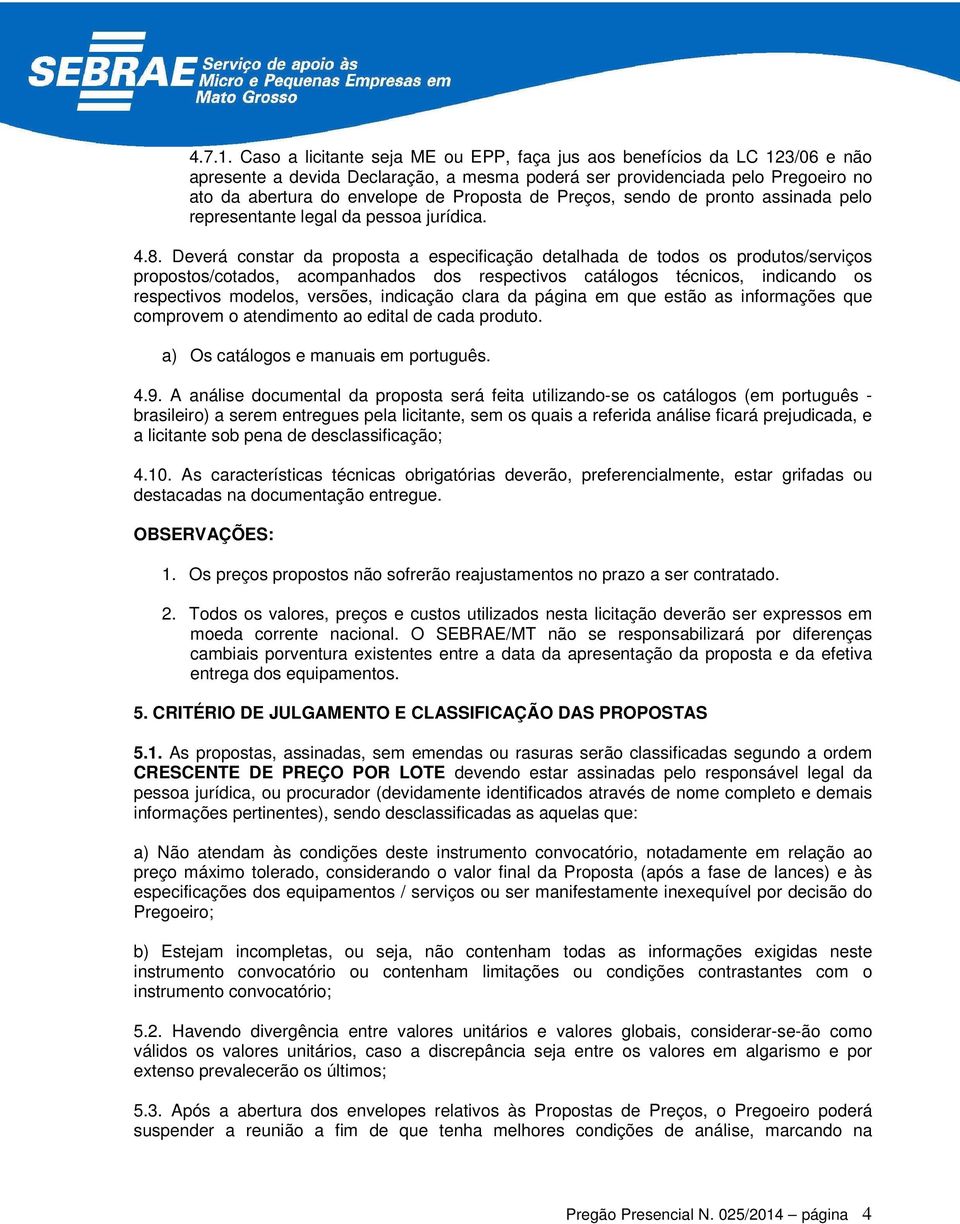 de Preços, sendo de pronto assinada pelo representante legal da pessoa jurídica. 4.8.