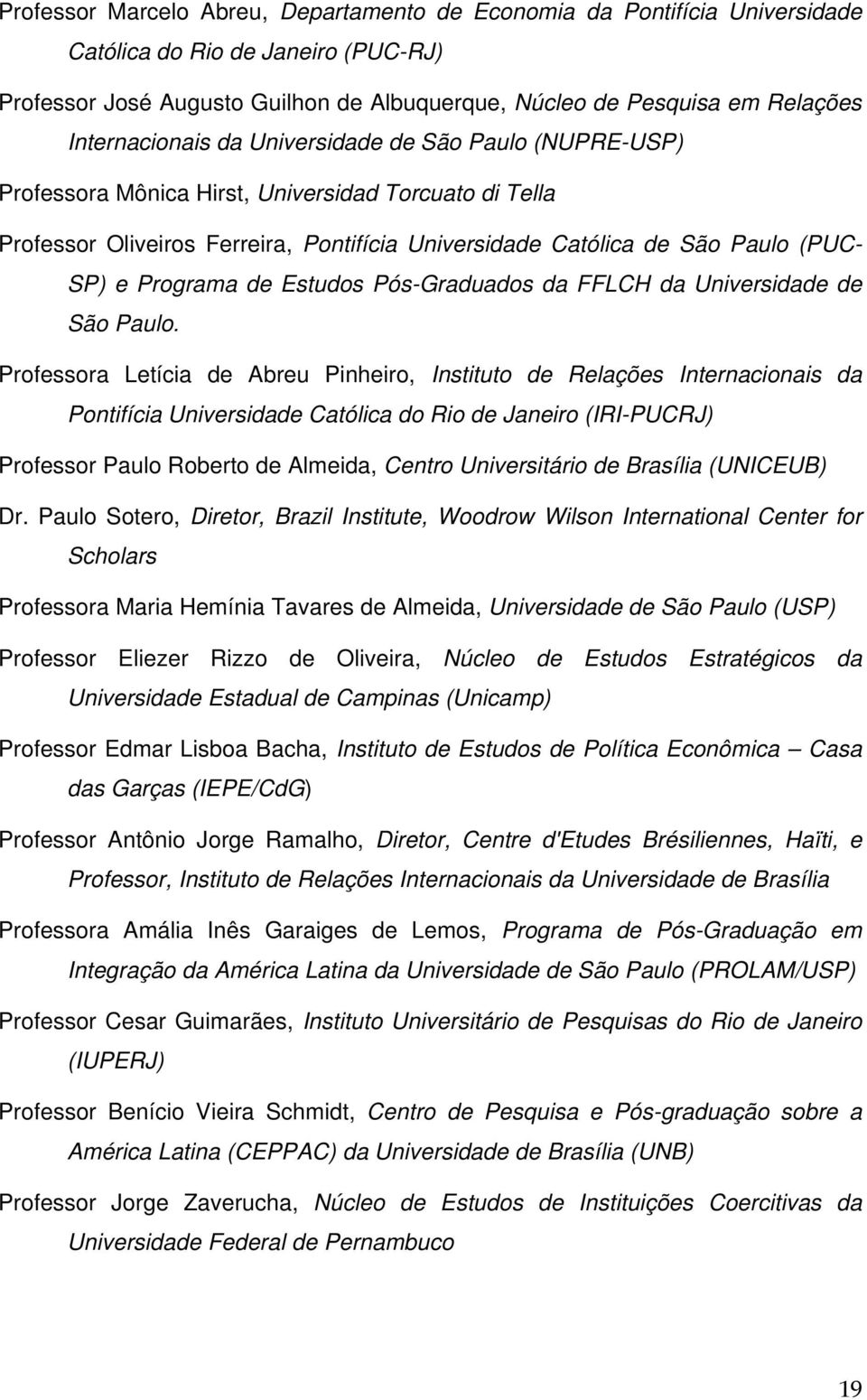 Programa de Estudos Pós-Graduados da FFLCH da Universidade de São Paulo.