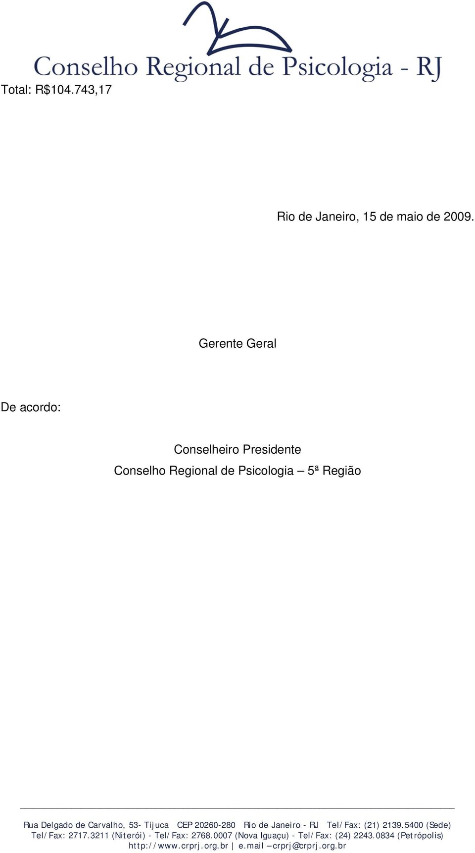 2009. Gerente Geral De acordo: