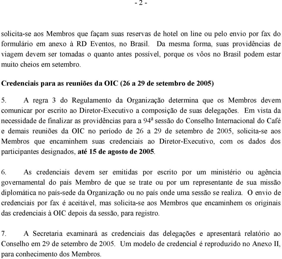 Credenciais para as reuniões da OIC (26 a 29 de setembro de 2005) 5.