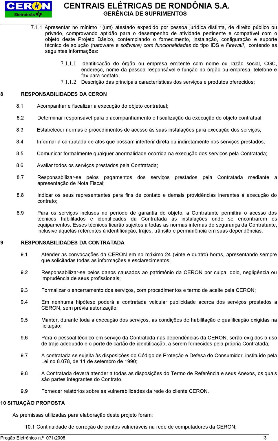 informações: 8 RESPONSABILIDADES DA CERON 7.1.