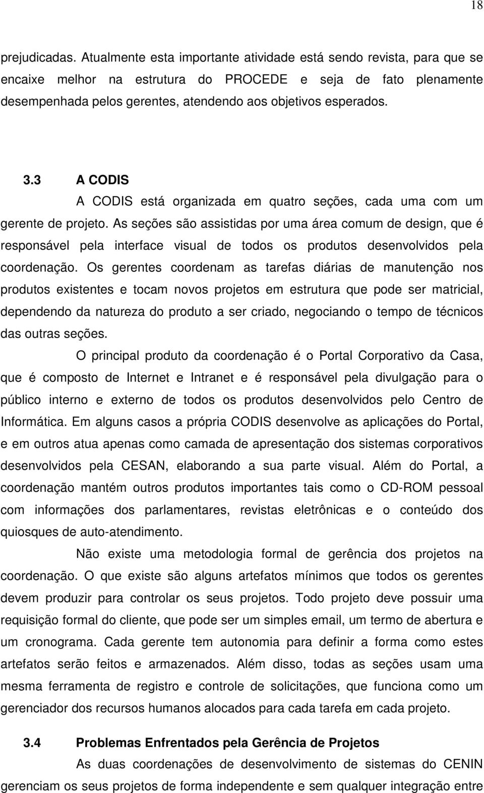 3 A CODIS A CODIS está organizada em quatro seções, cada uma com um gerente de projeto.