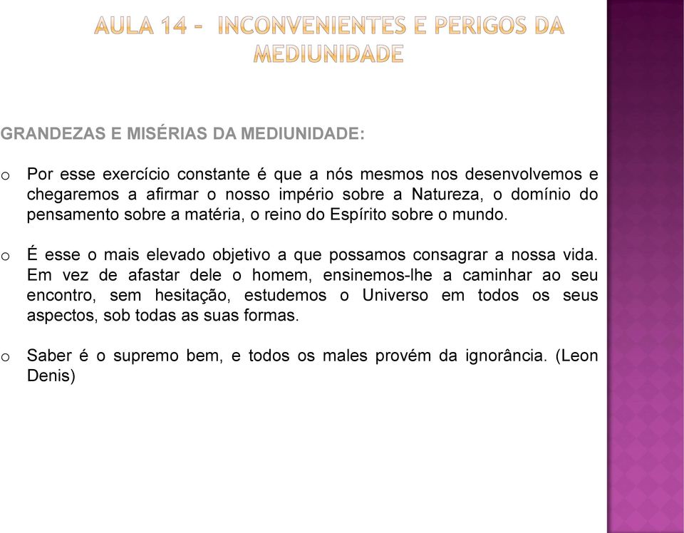 É esse mais elevad bjetiv a que pssams cnsagrar a nssa vida.