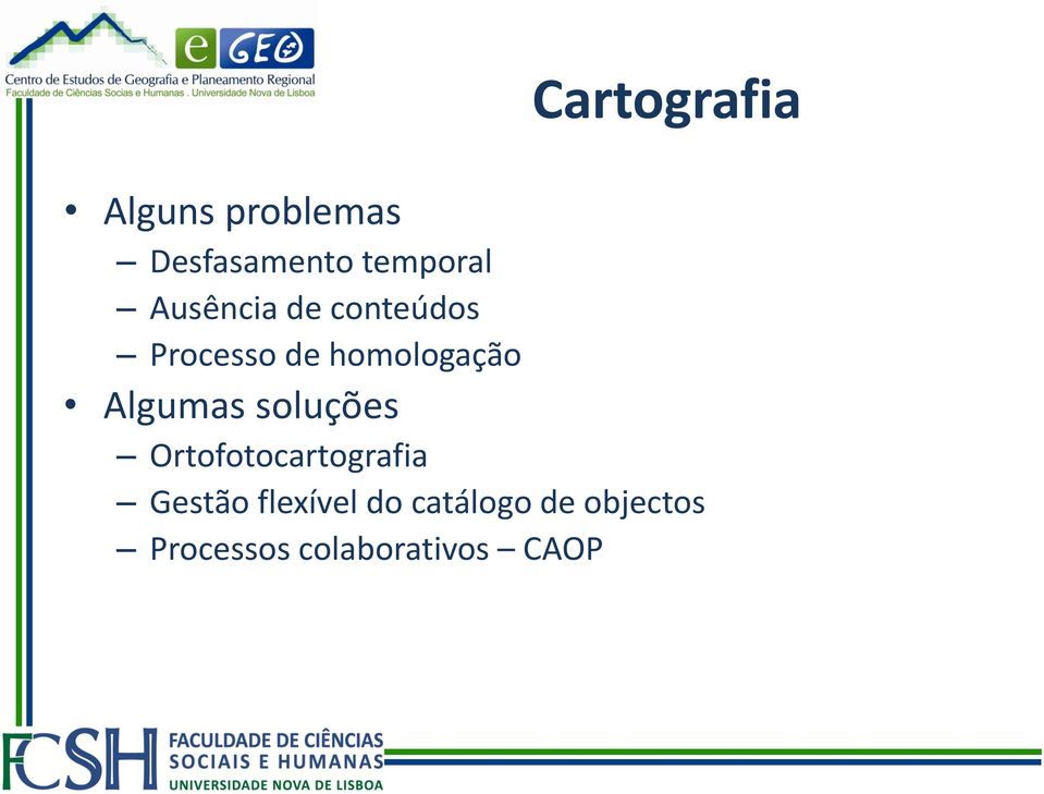 Algumas soluções Ortofotocartografia Gestão