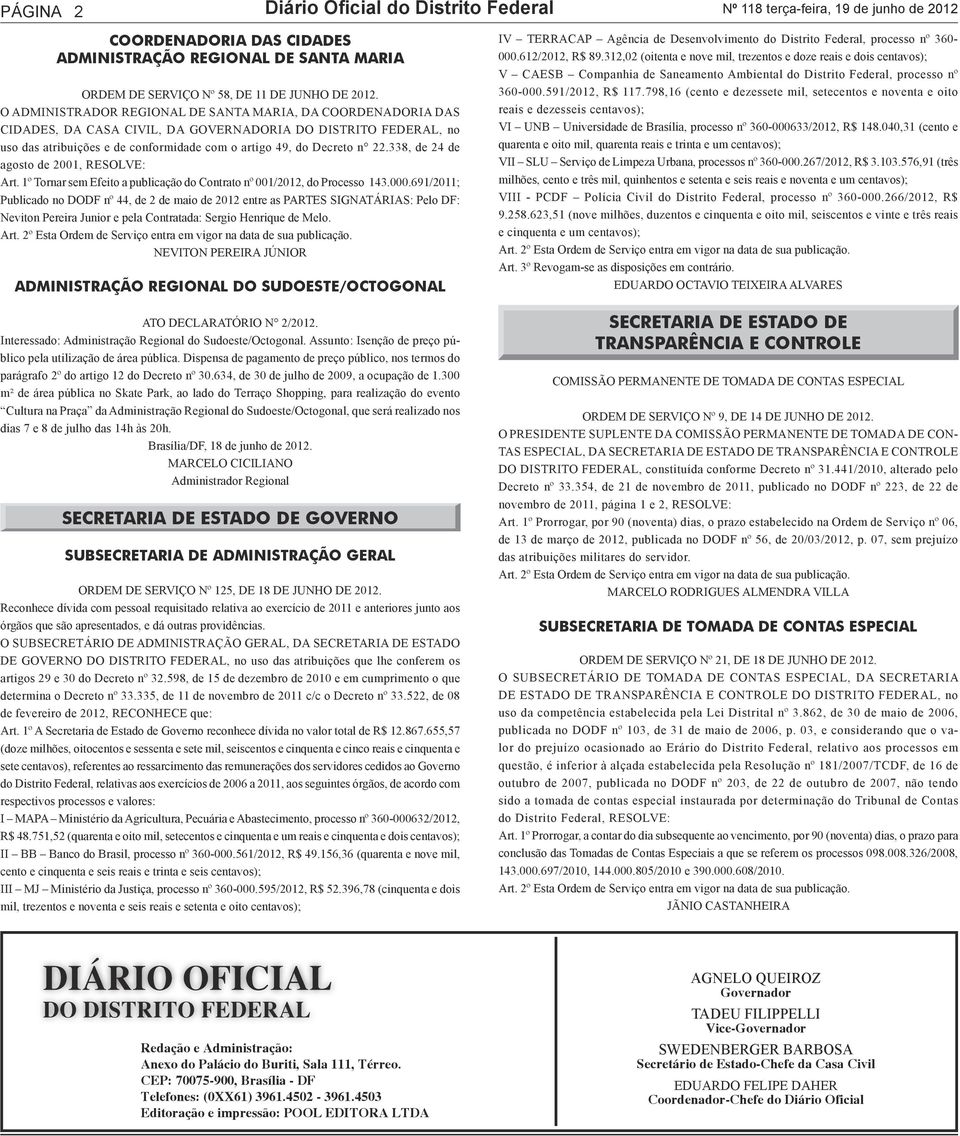 338, de 24 de agosto de 2001, RESOLVE: Art. 1º Tornar sem Efeito a publicação do Contrato nº 001/2012, do Processo 143.000.