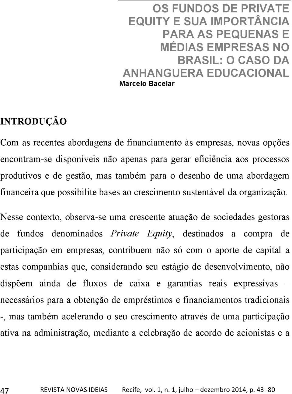 crescimento sustentável da organização.