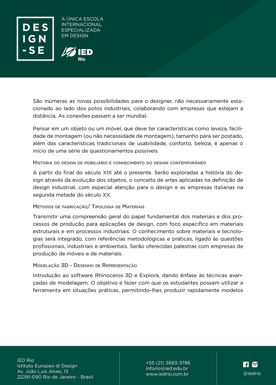 usabilidade, conforto, beleza, é apenas o início de uma série de questionamentos possíveis.