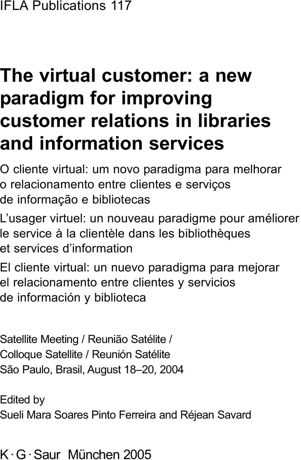 bibliothèques et services d information El cliente virtual: un nuevo paradigma para mejorar el relacionamento entre clientes y servicios de información y biblioteca Satellite