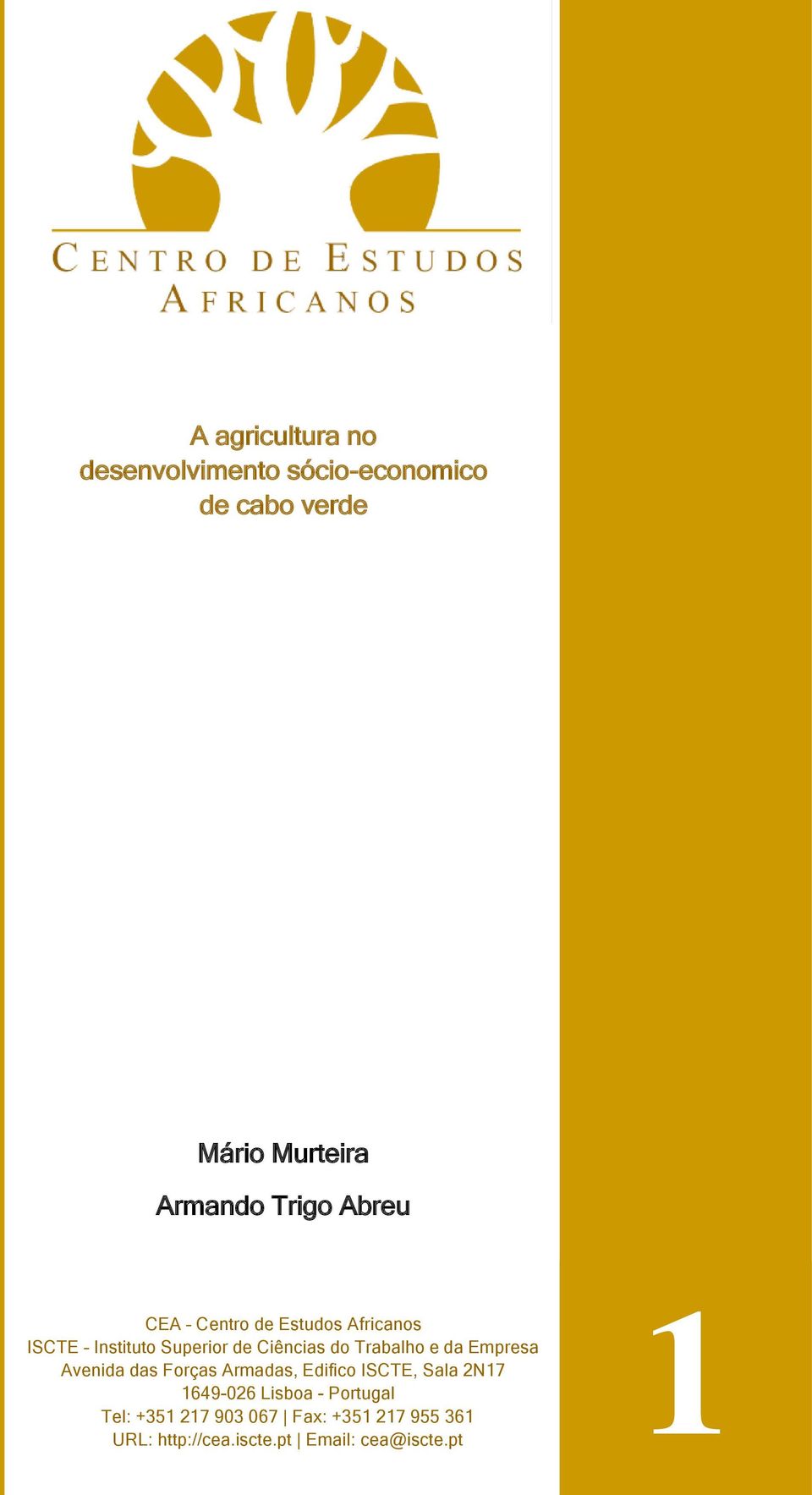 Trabalho e da Empresa Avenida das Forças Armadas, Edifico ISCTE, Sala 2N17 1649-026 Lisboa