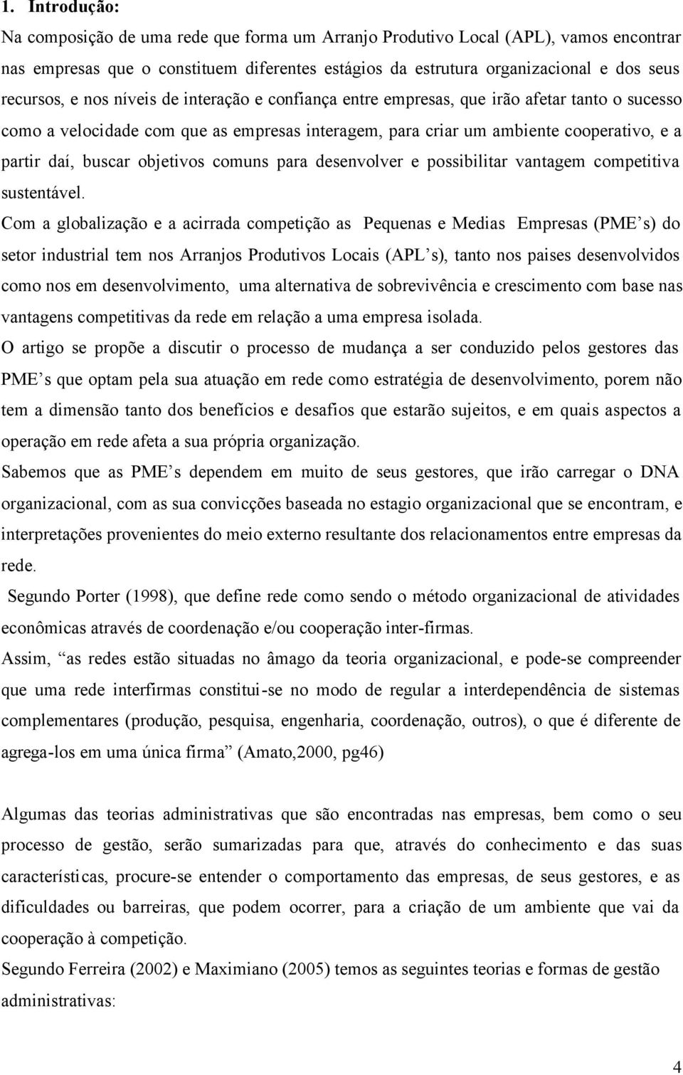 objetivos comuns para desenvolver e possibilitar vantagem competitiva sustentável.