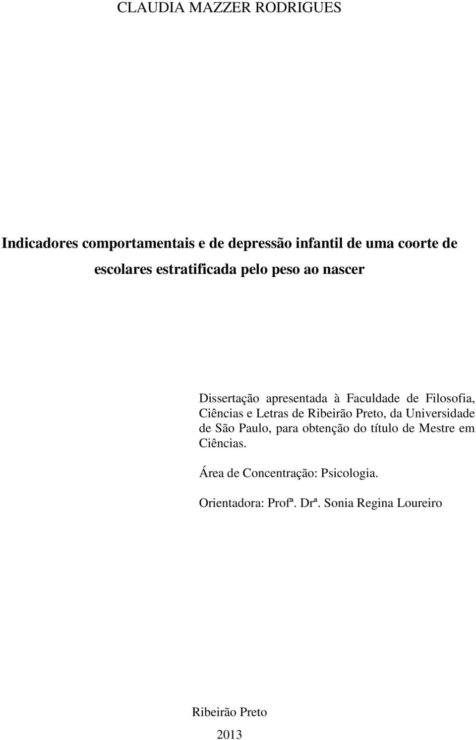 Ciências e Letras de Ribeirão Preto, da Universidade de São Paulo, para obtenção do título de Mestre