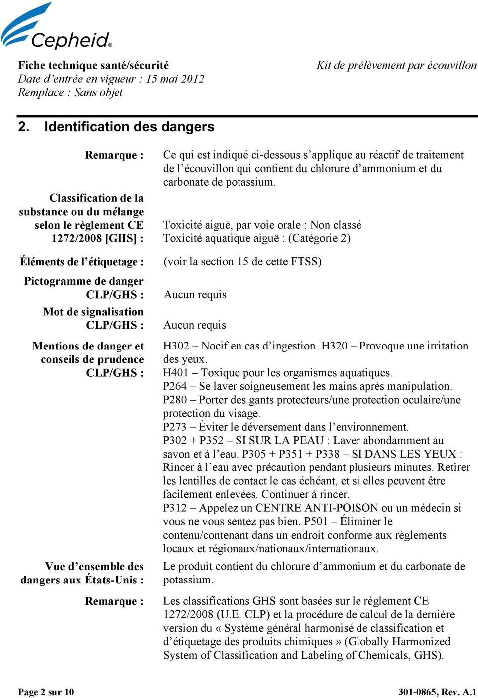 signalisation CLP/GHS : Mentions de danger et conseils de prudence CLP/GHS : Vue d ensemble des dangers aux États-Unis : Remarque : Ce qui est indiqué ci-dessous s applique au réactif de traitement