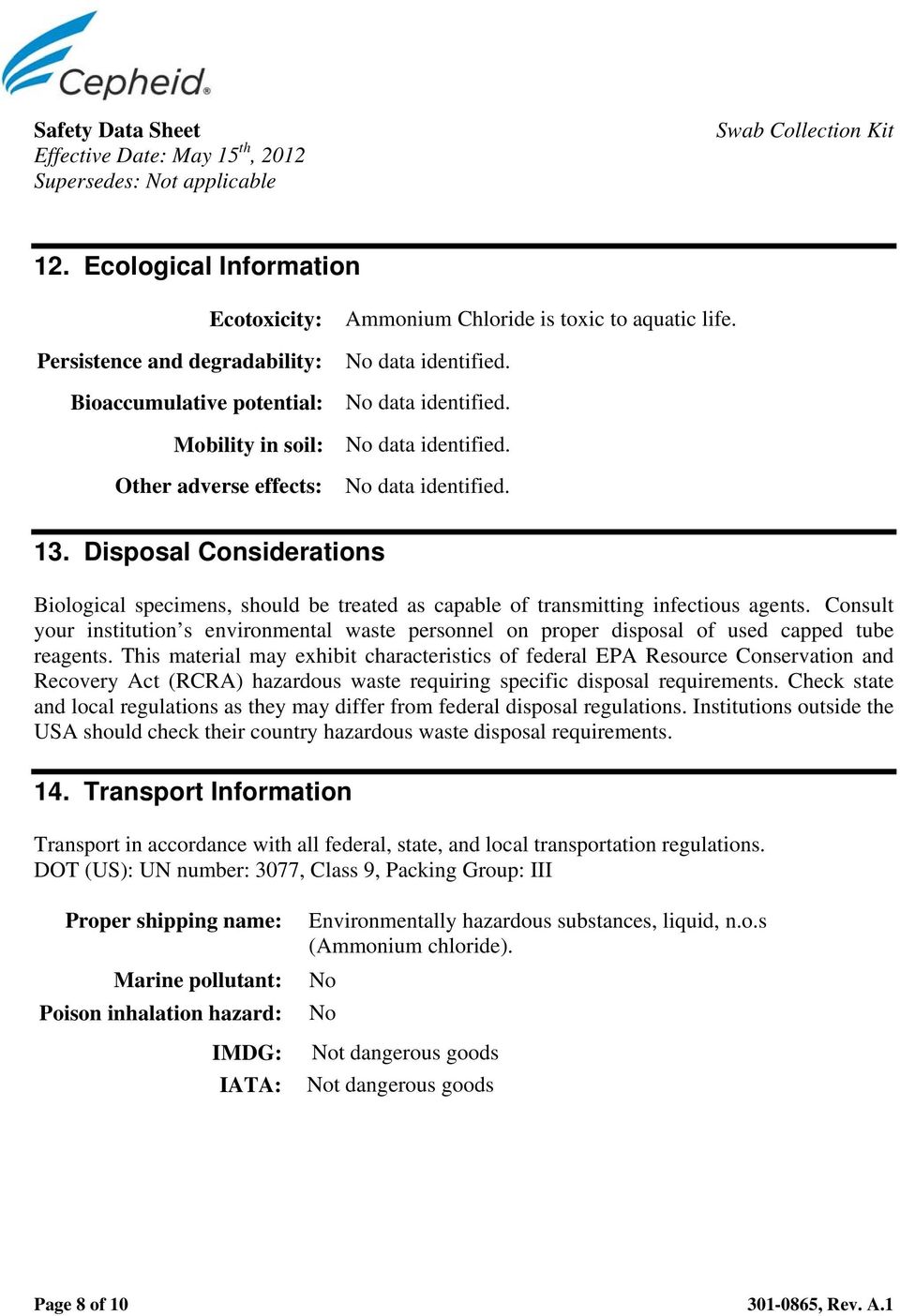 No data identified. No data identified. No data identified. 13. Disposal Considerations Biological specimens, should be treated as capable of transmitting infectious agents.