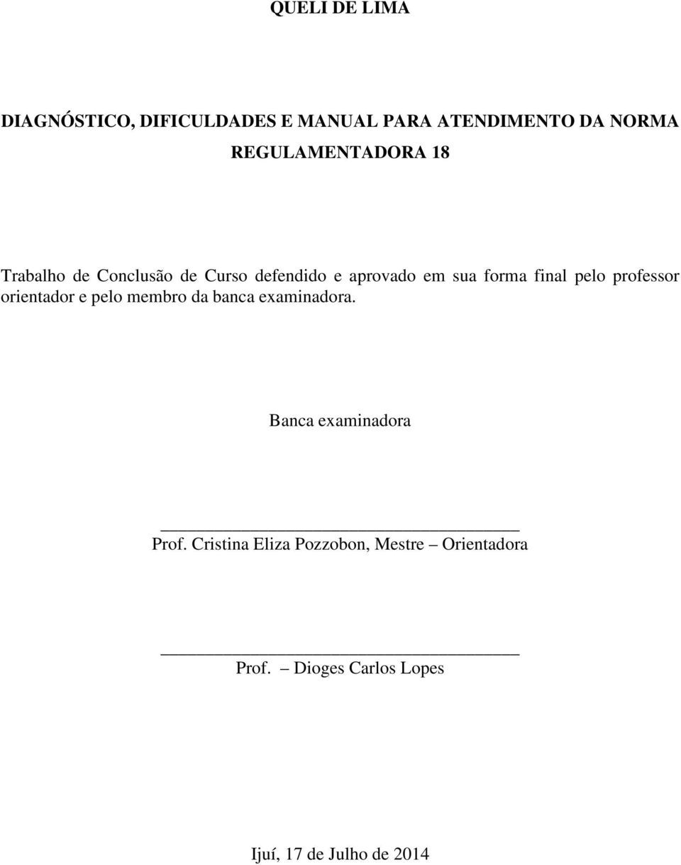 final pelo professor orientador e pelo membro da banca examinadora.