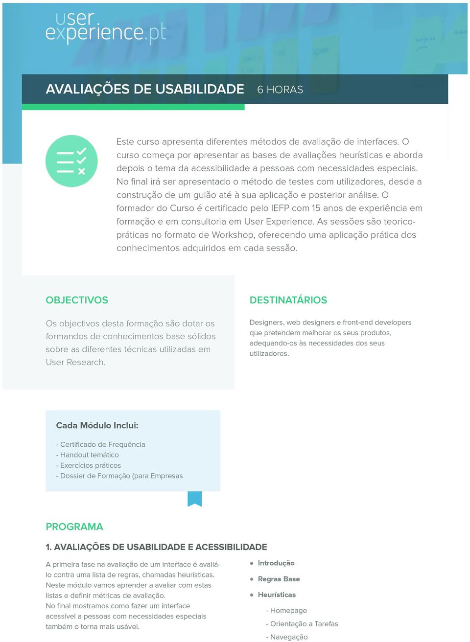 No final irá ser apresentado o método de testes com utilizadores, desde a construção de um guião até à sua aplicação e posterior análise.