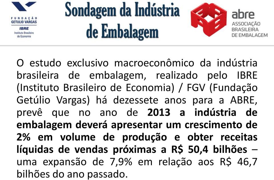 2013 a indústria de embalagem deverá apresentar um crescimento de 2% em volume de produção e obter receitas