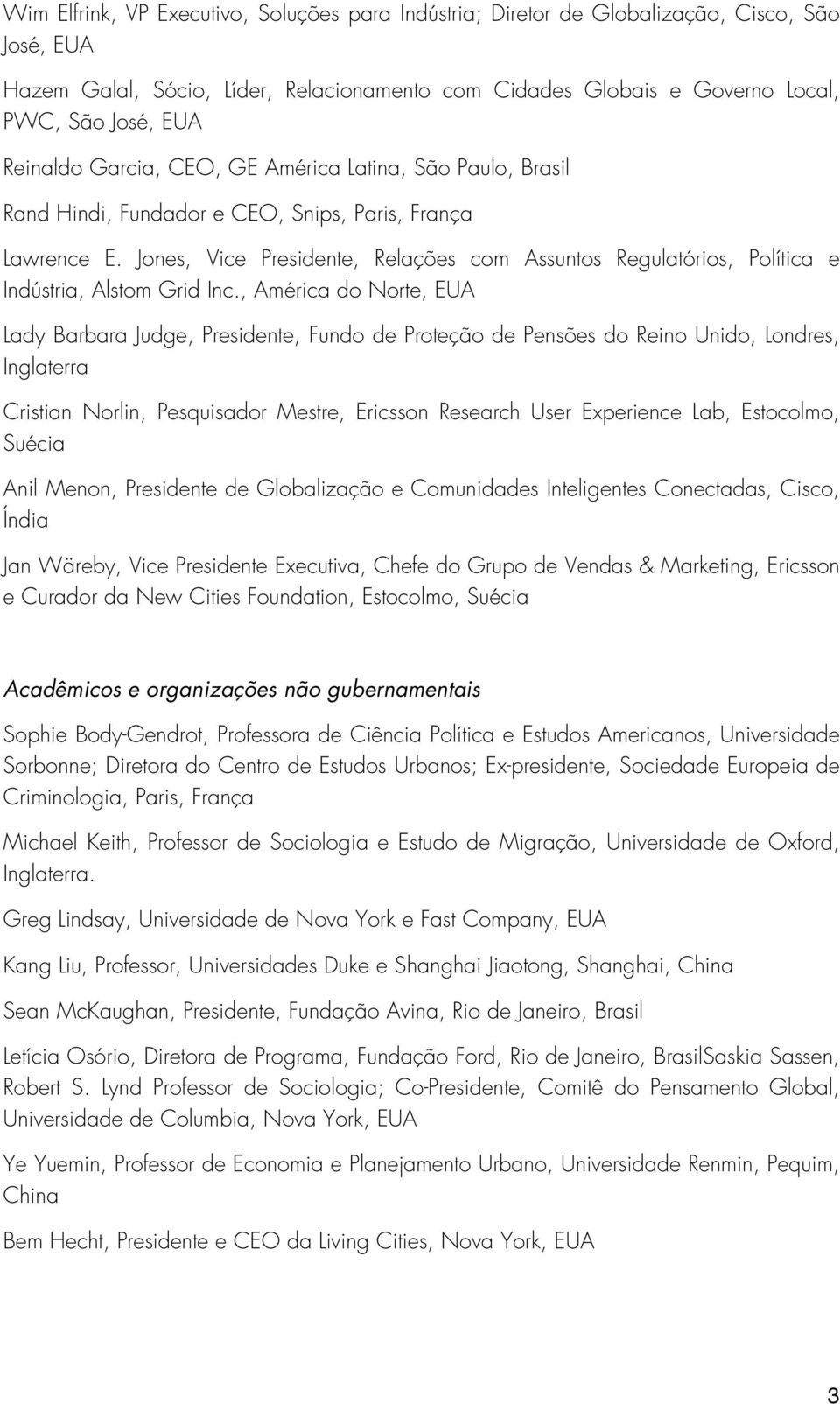 Jones, Vice Presidente, Relações com Assuntos Regulatórios, Política e Indústria, Alstom Grid Inc.