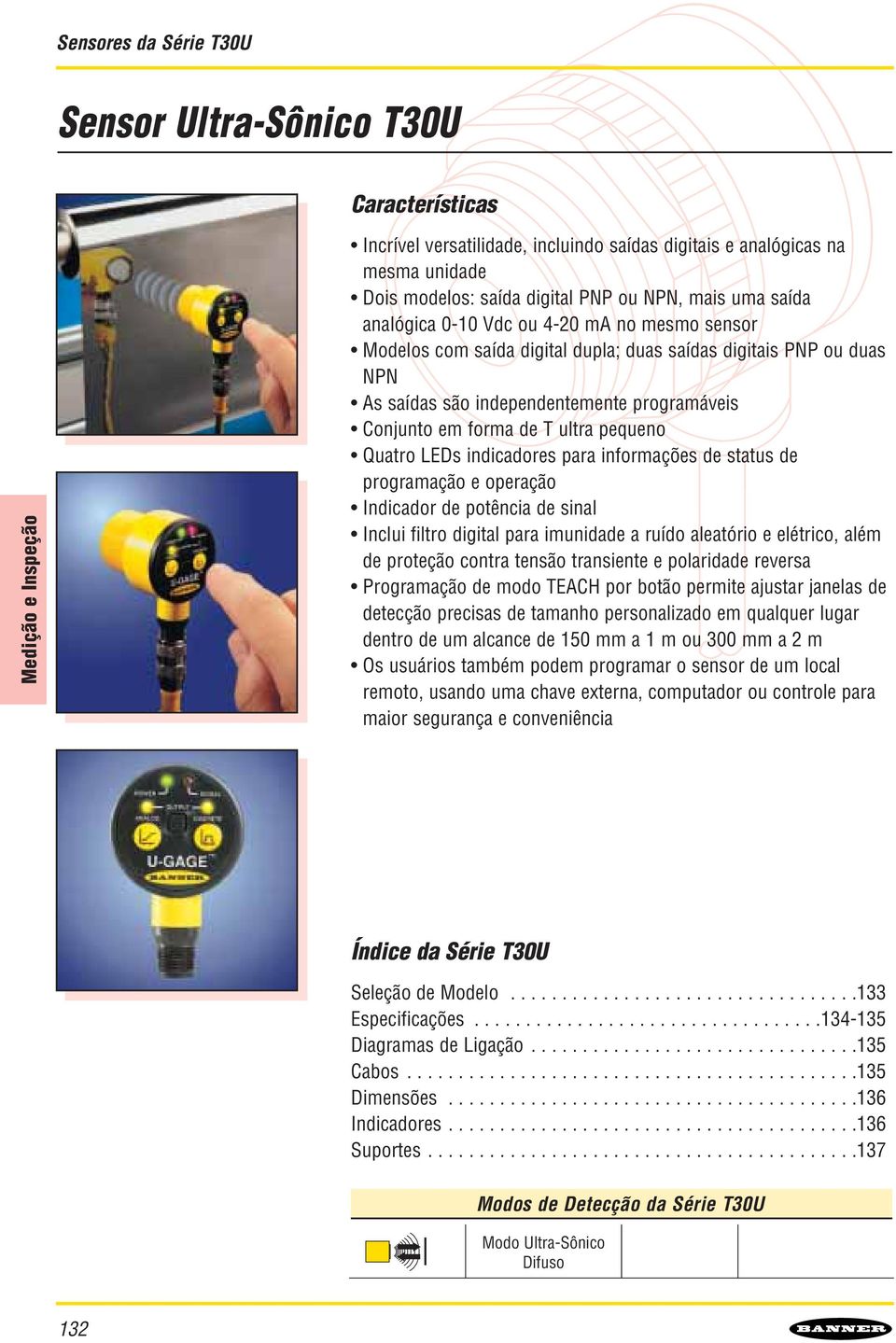 potêni e sinl Inlui filtro igitl pr imunie ruío letório e elétrio, lém e proteção ontr tensão trnsiente e polrie revers Progrmção e moo TEACH por otão permite justr jnels e eteção preiss e tmnho