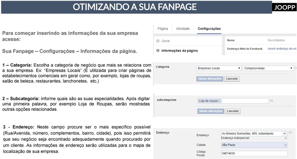 Ex: Empresas Locais (É utilizada para criar páginas de estabelecimentos comerciais em geral como, por exemplo, lojas de roupas, salão de beleza, restaurantes, lanchonetes, etc.