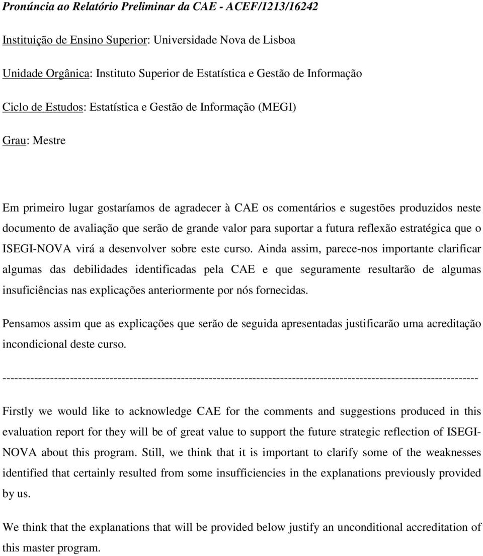 grande valor para suportar a futura reflexão estratégica que o ISEGI-NOVA virá a desenvolver sobre este curso.