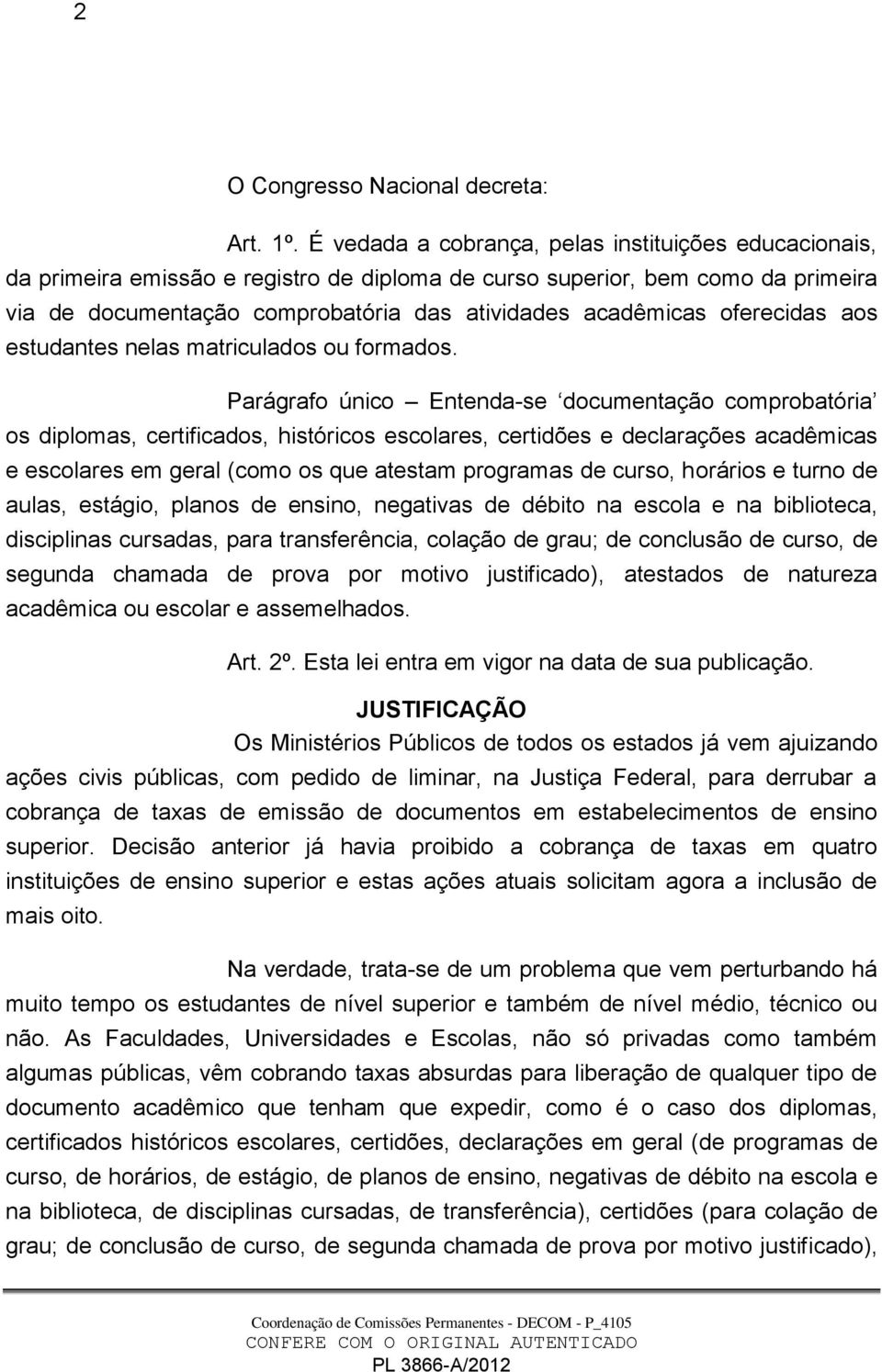 oferecidas aos estudantes nelas matriculados ou formados.