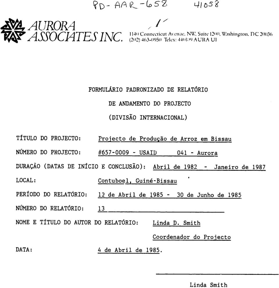 PROJECTO: Projecto de Produggo de Arroz em Bissau NUMERO DO PROJECTO: #657-0009 - USAID 041 - Aurora DURAQAO (DATAS DE IN[CIO E CONCLUSAO): Abril de 1982