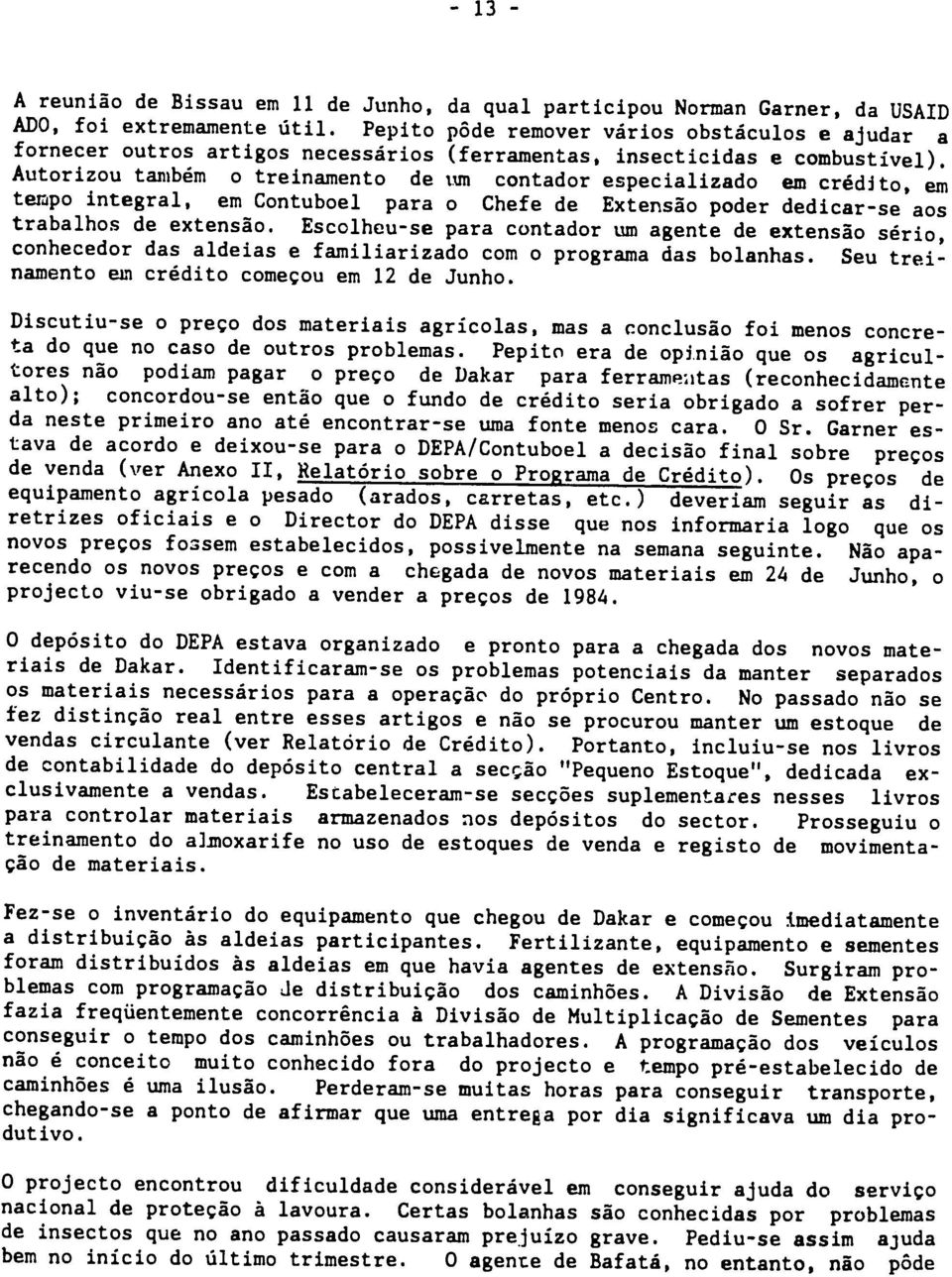 Autorizou tarnb6m o treinamento de wn contador especializado em crddito, em tempo integral, em Contuboel para o Chefe de Extensgo poder dedicar-se aos trabalhos de extensgo.