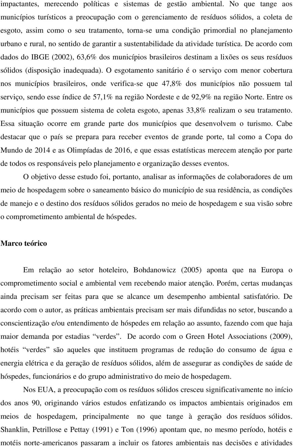 e rural, no sentido de garantir a sustentabilidade da atividade turística.