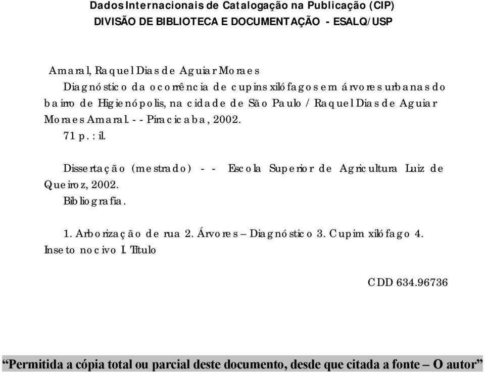 - - Piracicaba, 2002. 71 p. : il. Dissertação (mestrado) - - Escola Superior de Agricultura Luiz de Queiroz, 2002. Bibliografia. 1. Arborização de rua 2.